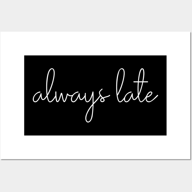 Funny Quote for Chronically Late People Wall Art by ApricotBirch